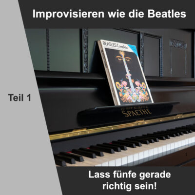 Improvisieren wie die Beatles - Teil 1: Lass fünfe gerade richtig sein - Vorschaubild