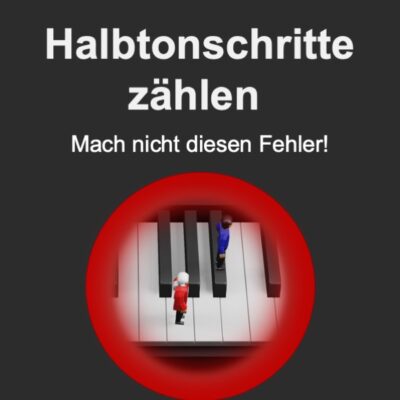 Thumbnail zum Blogbeitrag Halbtonschritte zählen: Mach nicht diesen Fehler!